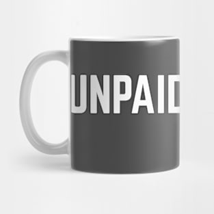 Unpaid Intern! Mug
